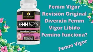 Femm Vigor | Rese&ntilde;as de Femm Vigor | Ingredientes de Femm Vigor | Diverxin Femm Vigor Review