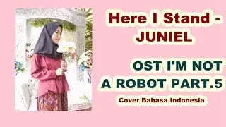 Here I Stand - Juniel (OST I'm Not A Robot Part.5) Cover by Ramadhani