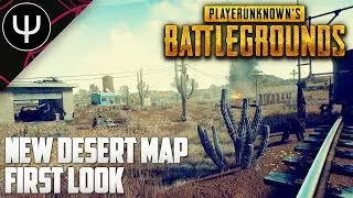 PLAYERUNKNOWN'S BATTLEGROUNDS &mdash; New DESERT Map First Look!