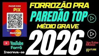 FORROZ&Atilde;O PRA PARED&Atilde;O TOP 2026 - FORR&Oacute; DE M&Eacute;DIO GRAVE 2026 - FORR&Oacute; PRA TOCAR NO PARED&Atilde;O 2026