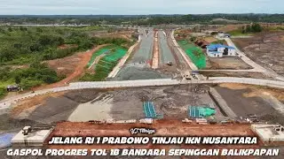 IKN HARI INI‼️PRABOWO TINJAU IKN NUSANTARA & RESMIKAN MEGA PROYEK RDMP PERTAMINA!!TOL IKN 1B GASPOL.