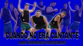 CUANDO NO ERA CANTANTE DANCE FITNESS | AARON EXPERIENCE CHOREOGRAPHY