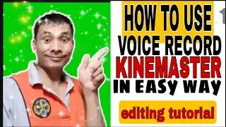 HOW TO CREAT VOICE RECORD IN EASY WAY! using KINEMASTER EDITING APP | EDITING TUTORIALS