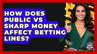 How Does Public Vs Sharp Money Affect Betting Lines? - Your Sports Betting Coach