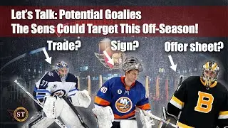 Let's Talk: Goalies The Ottawa Senators Should Target This Off-Season!