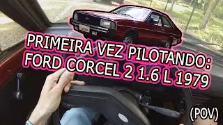 PRIMEIRA VEZ PILOTANDO: FORD CORCEL 2 1.6 L 1979