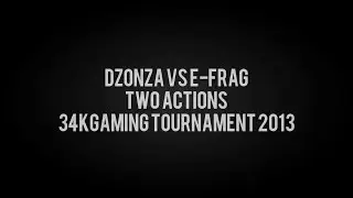 34kGaming Tournament 2013: dz0nza vs E-Frag