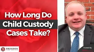 How Long Do Child Custody Cases Take? | Child Custody Hearing