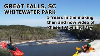 Great Falls SC Whitewater Center Opening Day How it was built from then to now...