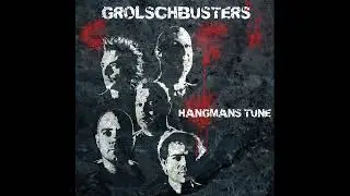 Grolschbusters - Hangman's Tune