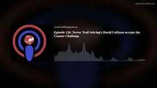 Episode 126: Terror Trail Sebring&rsquo;s David Coffman accepts the Coaster Challenge