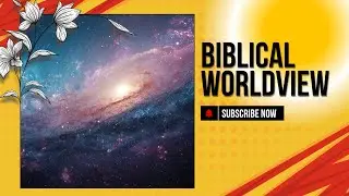 Biblical worldview: Arguments for a young universe