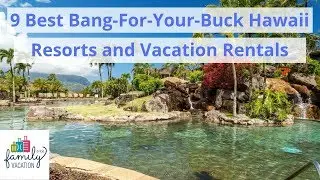 9 Best Bang-For-Your-Buck Hawaii Resorts and Vacation Rentals | Family Vacation Critic