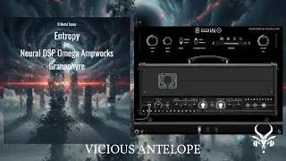 Neural DSP Omega Ampworks Granophyre Presets – Vicious Antelope - Entropy
