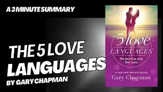 The 5 Love Languages - A 3 minute summary