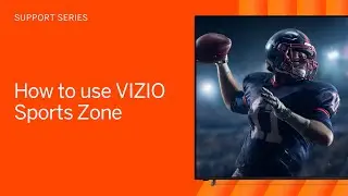 VIZIO Support Series: How to Find and Stream Live Sports with VIZIO Sports Zone