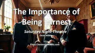🎭 The Importance of Being Earnest | Oscar Wilde | Saturday Night Theatre