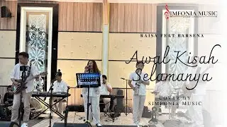 AWAL KISAH SELAMANYA - RAISA FEAT BARSENA (LIVE COVER) SIMFONIA MUSIC