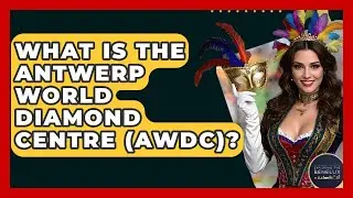What Is The Antwerp World Diamond Centre (AWDC)? - Exploring The Benelux