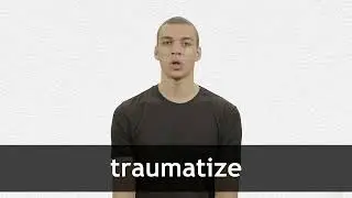 How to pronounce TRAUMATIZE in American English