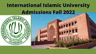 International Islamic University Islamabad Admissions Fall 2022 | Application Process and Guidelines
