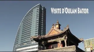 Visite de Oulan Bator, la capitale de la Mongolie
