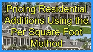 Pricing Residential Additions Using the Per Square Foot Method