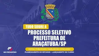PROCESSO SELETIVO  PREFEITURA DE  ARAÇATUBA/SP + PLANEJAMENTO DE ESTUDOS (EDITAL PUBLICADO)