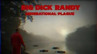 Big Dick Randy- Generational plague