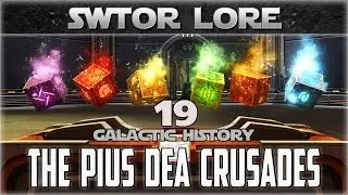 Star Wars Galactic History 19: THE PIUS DEA CRUSADES | SWTOR Dromund Kaas Datacron