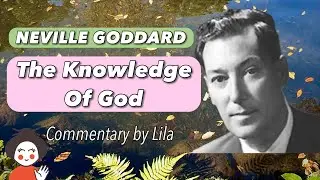 Neville Goddard “The Knowledge Of God” Quotes & Lecture Commentary by Lila
