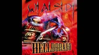 W.A.S.P - Helldorado (Full Album)