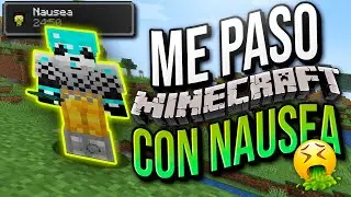 ME PASO MINECRAFT CON NAUSEA!! 🤮
