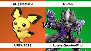 URBX 2025 Losers Quarter-Final - GL | NaetorU vs Ouch!?
