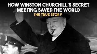How Winston Churchill&rsquo;s Secret Meeting Saved the World&mdash;The True Story | legacy lens