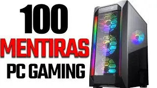 TOP 100 MENTIRAS del PC GAMING