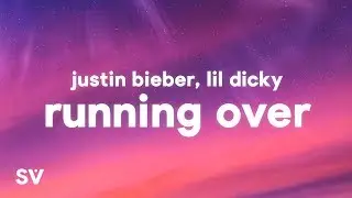 Justin Bieber, Lil Dicky - Running Over (Lyrics)