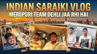 Meri Puri Team Delhi Ja Rahi Hai 😍 | Indian Saraiki Travel Vlog