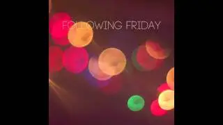 Following Friday - Online Song