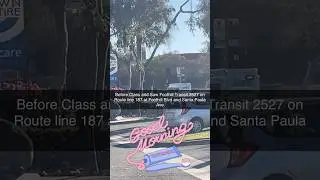 Before Class and Saw Foothill Transit 2527 on Route line 187 at Foothill Blvd and Santa Paula Ave