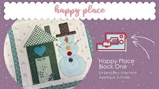 Happy Place Block One Embroidery Machine Appliqu&eacute; Tutorial