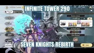 Infinite Tower 290 | Seven Knights Rebirth
