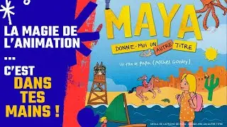 Maya : la magie de l’animation, c’est dans tes mains ! - Quand le papier fait rêver petits et grands