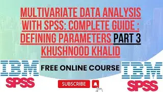 Multivariate Data Analysis with SPSS: Complete Guide l Defining Parameters Part 3 Khushnood Khalid