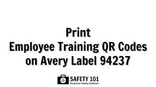 Print Employee Training QR Codes on Avery Label 94237 | Safety 101: Proactive Safety Software
