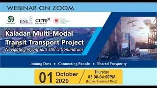 Webinar on Kaladan Multi-Modal Transit Transport Project: Navigating Myanmar&rsquo;s Ethnic Conundrum