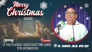 Christmas Day 2025 | Mass Homily | St. Paul's Catholic Church Green Town Lhr | 25th, December 2025