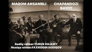 CHAPANDOZI BAYOT-Maqom ansambli. Badiiy rahbar:YUNUS RAJABIY. Musiqa rahbar:FAXRIDDIN SODIQOV.