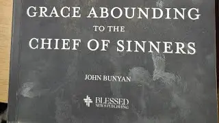 Grace Abounding To The Chief Of Sinners John Bunyan Preface 1-17 