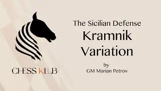 Sicilian Kramnik Variation | Tutorial by GM Marian Petrov | CHESS KLUB